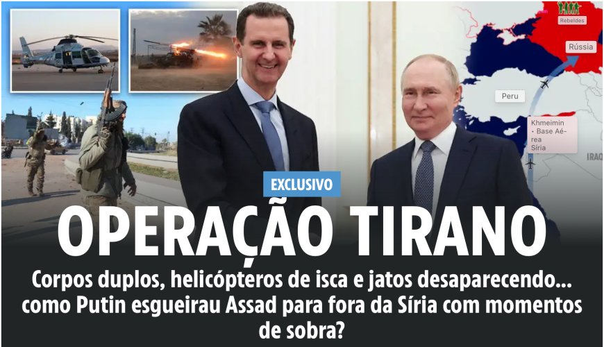 Corpo duplo, helicópteros de isca e jatos desaparecendo... exatamente como Putin esgueirau Assad para fora da Síria com momentos de sobra?